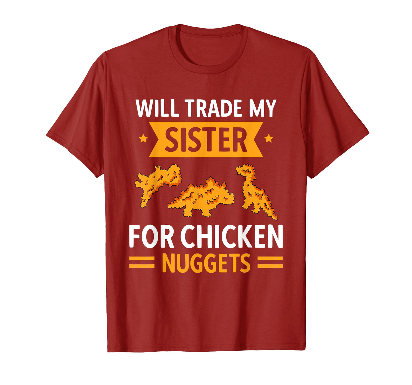Chicken Nugget Lover Will Trade Sister For Chicken Nuggets T-Shirt