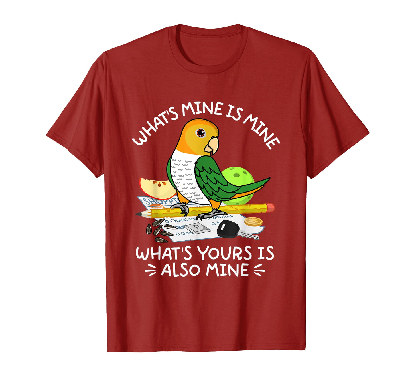 What's Yours Is Mine Parrot I White-bellied Caique T-Shirt