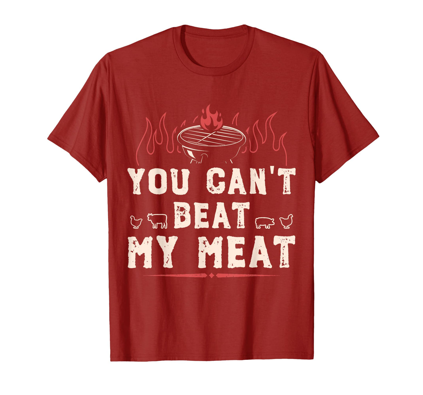 You Can't Beat My Meat Funny BBQ Grilling Smoking T-Shirt
