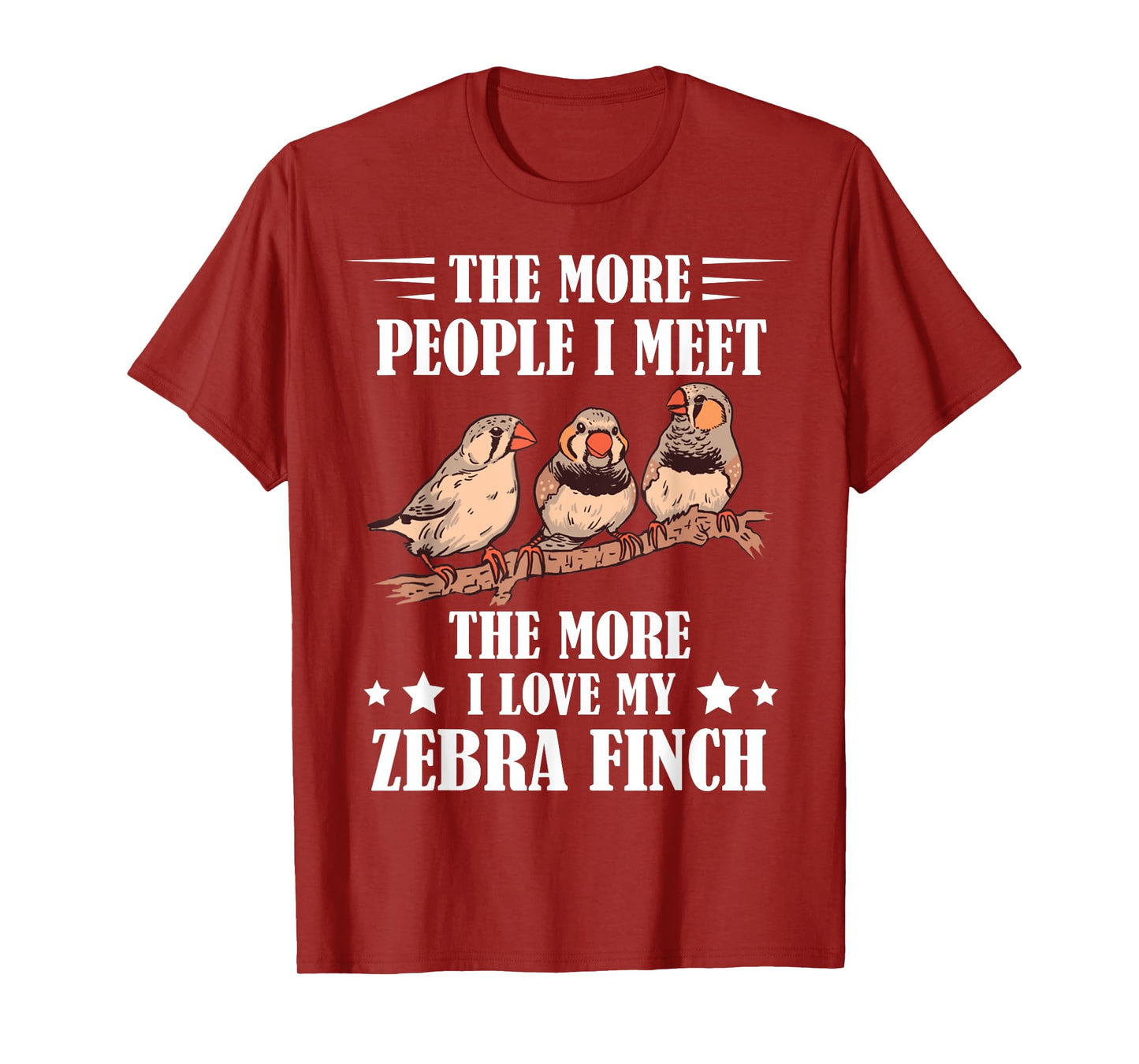 Zebra Finch The More People I Meet Ornithologist Ornithology T-Shirt