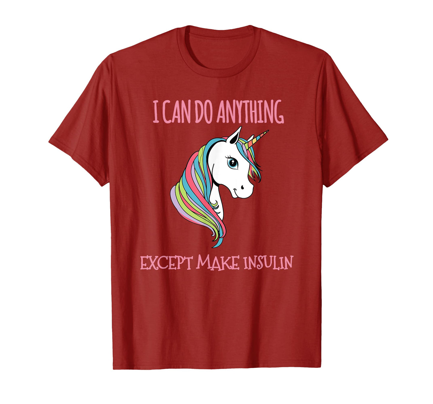 I Can Do Anything Except Make Insulin Cute Unicorn T-Shirt
