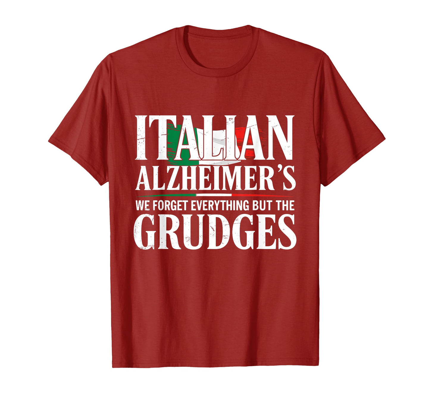 Italian Alzheimer's We Forget Everything But The Grudges T-Shirt