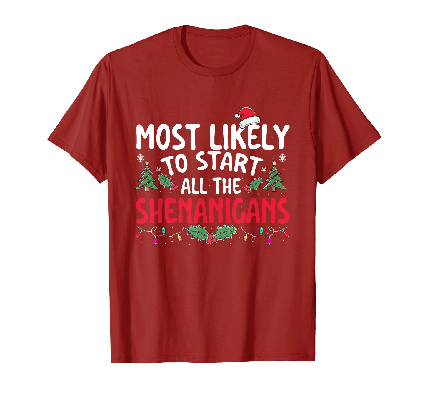 Most Likely To Start All The Shenanigans - Xmas Christmas T-Shirt