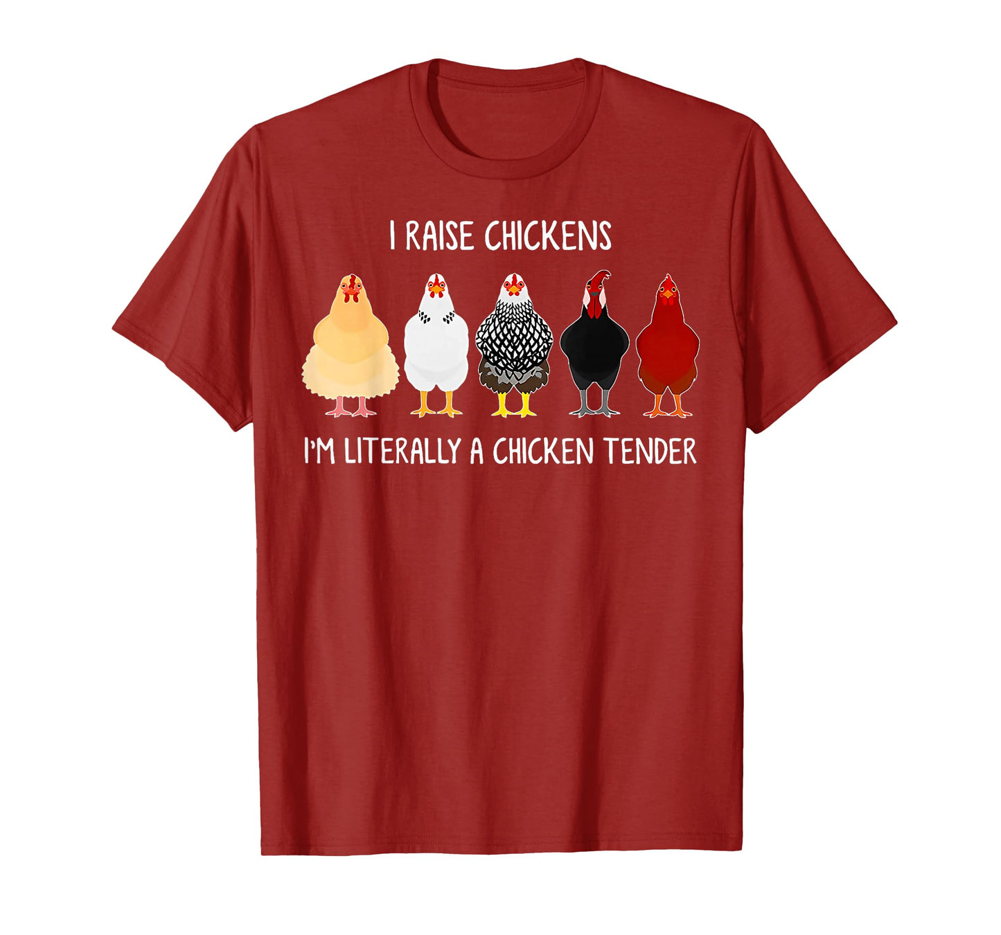 i raise chickens i'm literally a chicken tender T-Shirt