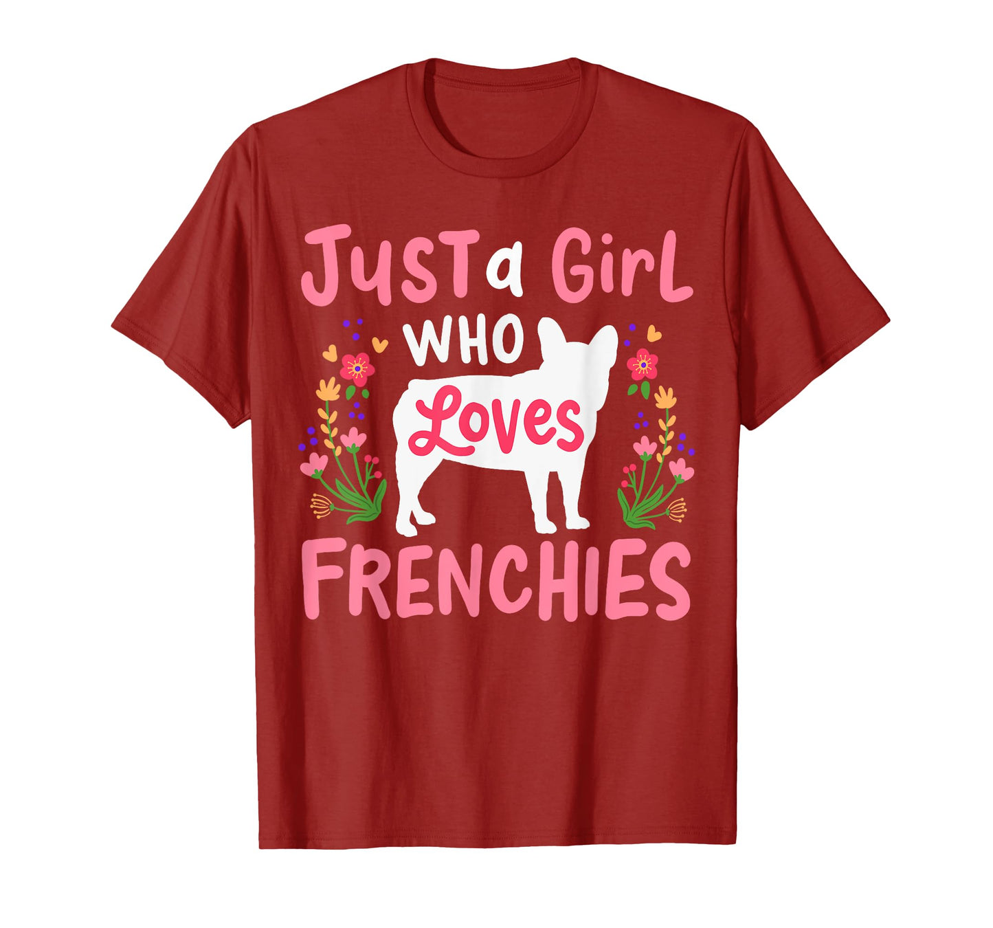 Frenchie French Bulldog Just a Girl Who Loves Frenchies T-Shirt