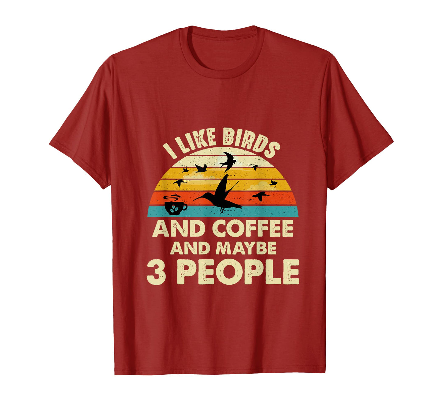 Funny I like Birds And Coffee And Maybe 3 PEOPLE T-Shirt