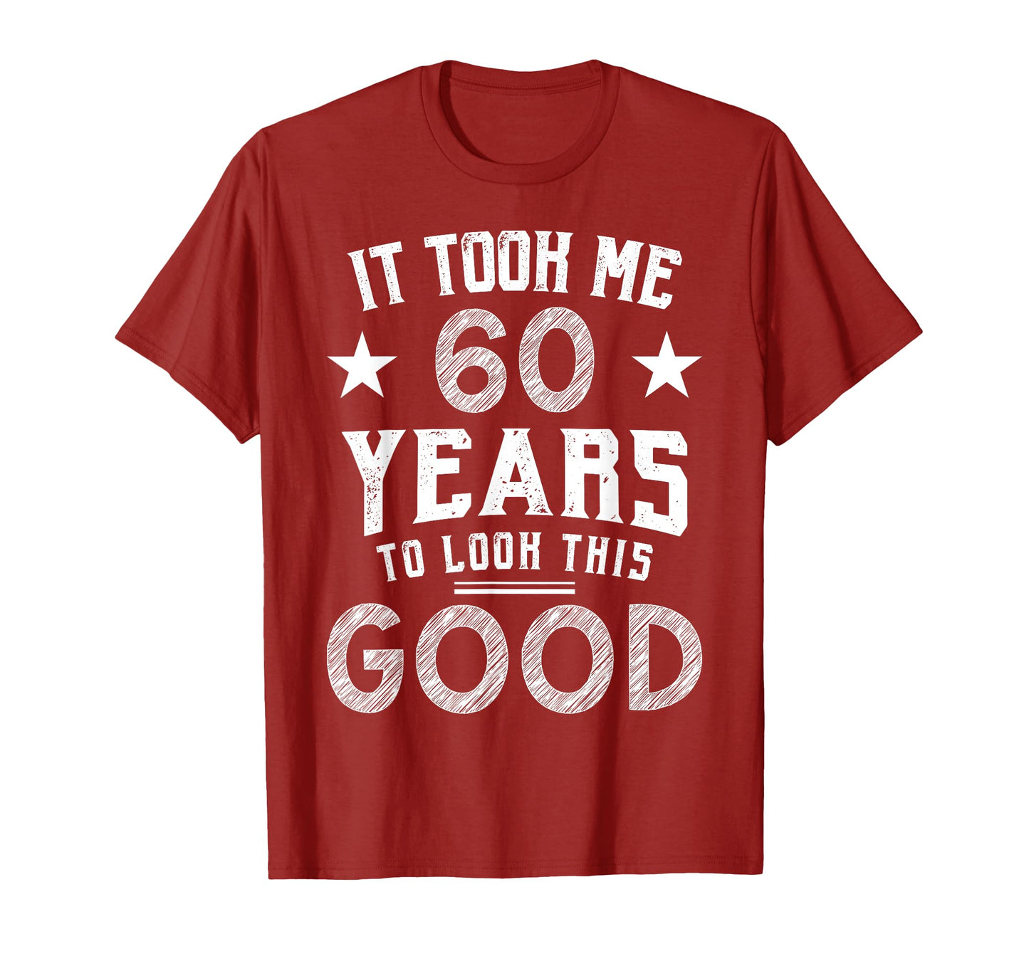 It Took Me 60 Years To Look This Good 60th Birthday Gift T-Shirt