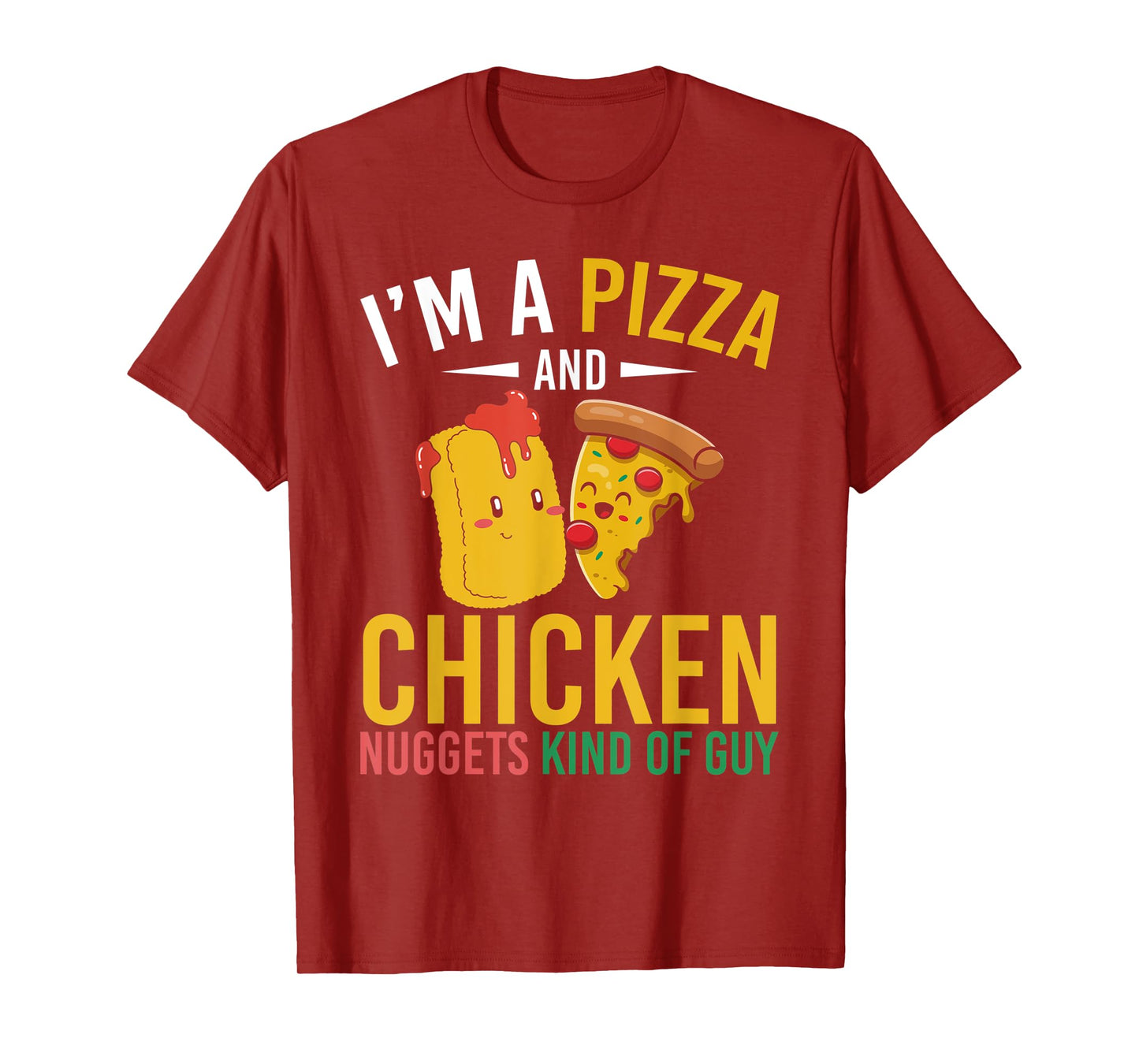 Im A Pizza And Chicken Nuggets Kind Of Guy Chicken Nugget T-Shirt