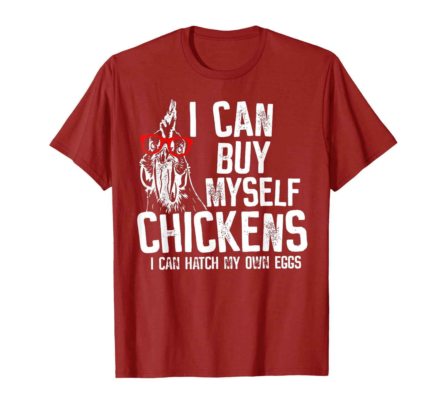 I Can Buy Myself Chickens I Can Hatch My Own Eggs T-Shirt