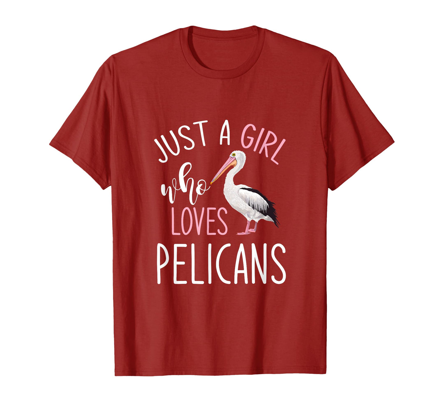 Just A Girl Who Loves Pelicans Pelican T-Shirt