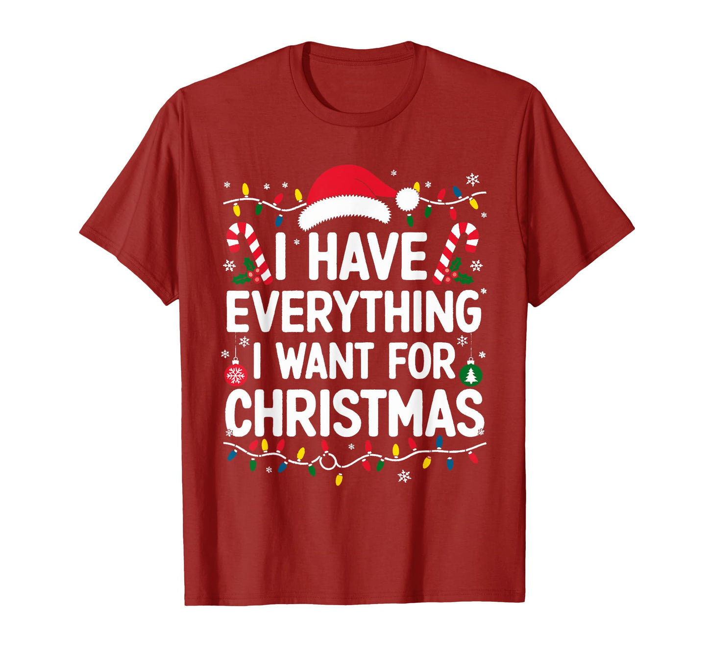 I Have Everything I Want For Christmas Its Me I'm Everything T-Shirt