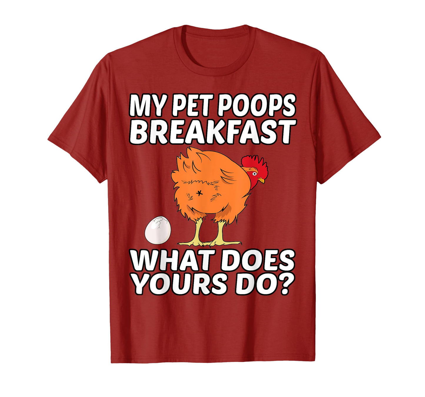 Chicken Pet - My Pet Poops Breakfast. What Does Yours Do? T-Shirt