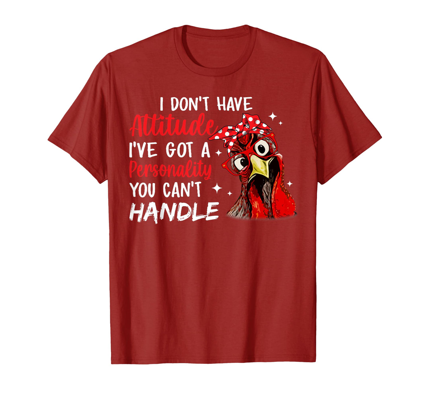 I Don't Have Attitude I've Got A Personality You Cant Handle T-Shirt