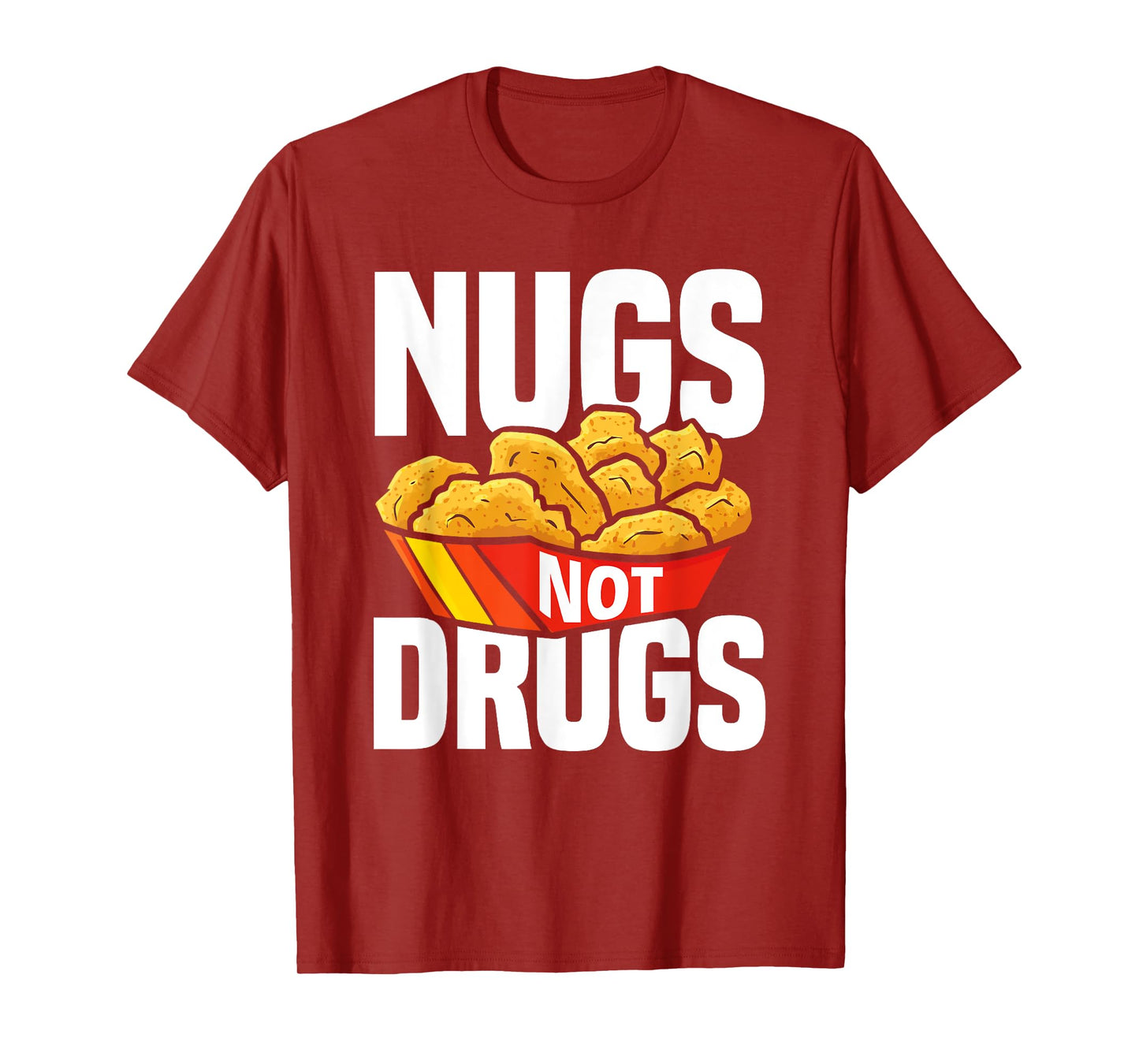 Nugs Not Drugs Funny Chicken Nuggets Lover T-Shirt