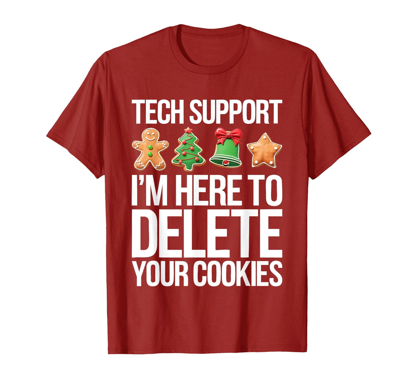 Tech Support I'm Here To Delete Your Cookies Shirt Christmas T-Shirt