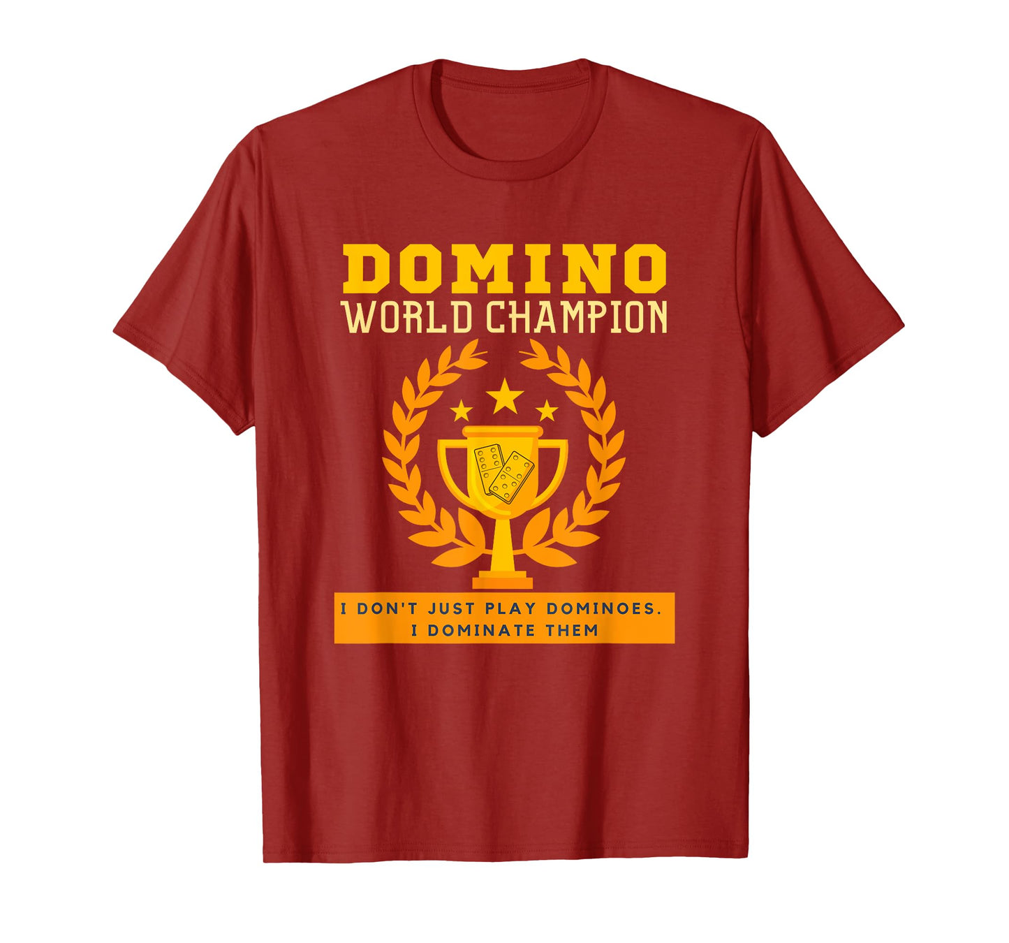 DOMINO CHAMPION I don't Just Play Dominoes I Dominate. Funny T-Shirt