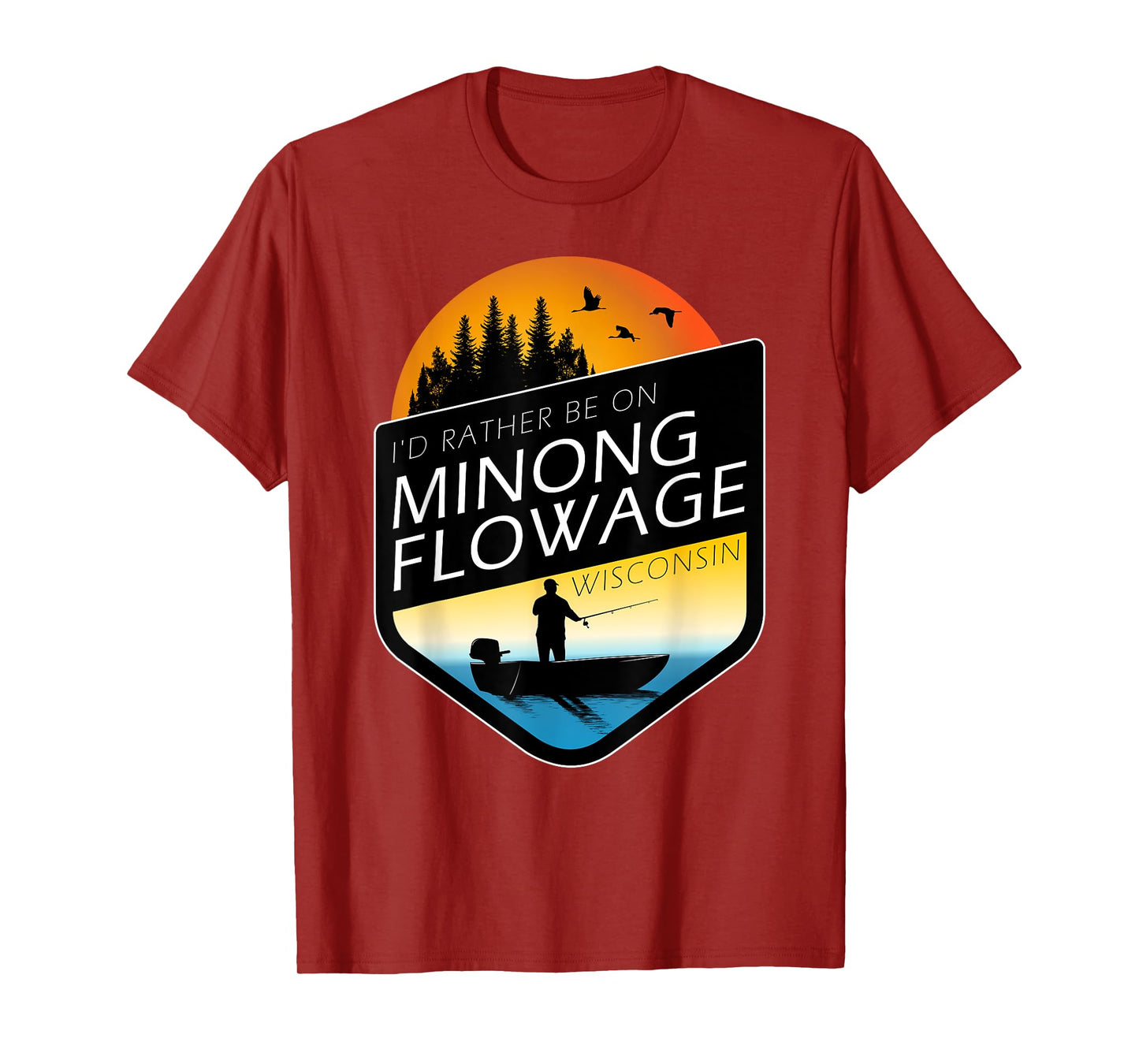 I'd Rather Be On Minong Flowage Wisconsin Fishing T-Shirt