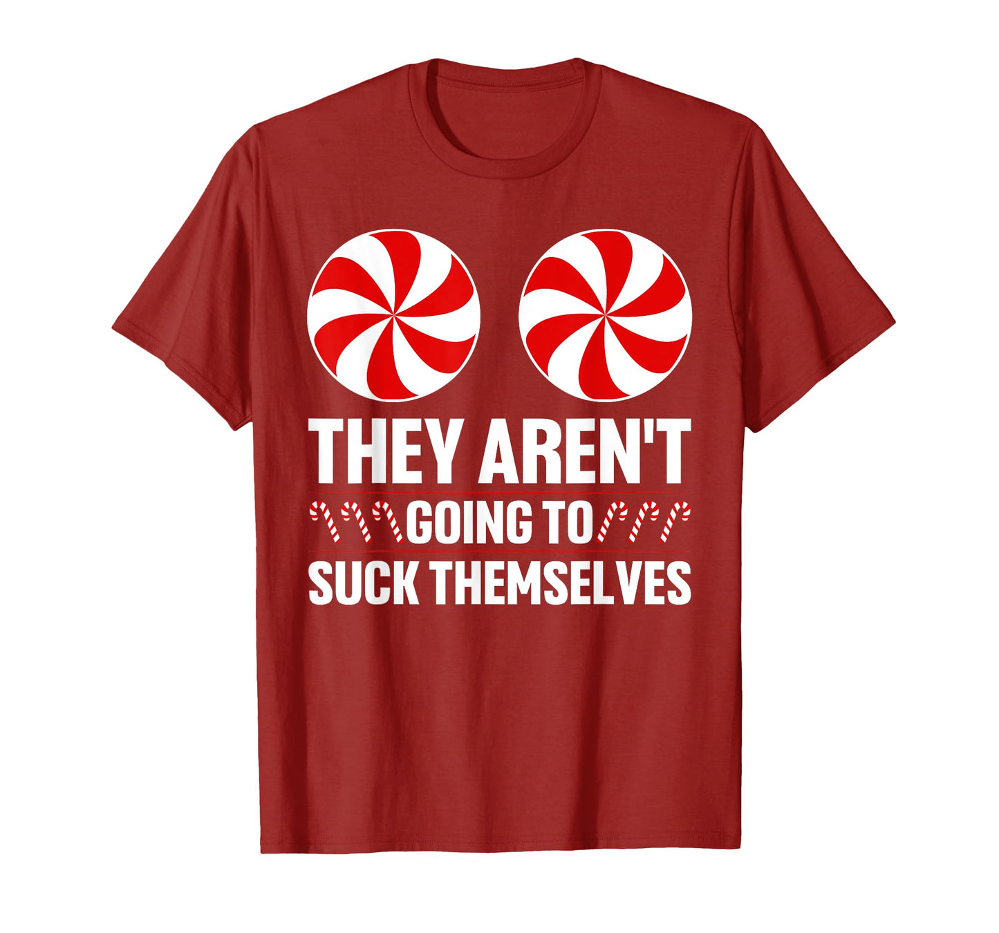 They Aren't Going To Suck Themselves Funny Rude Christmas T-Shirt