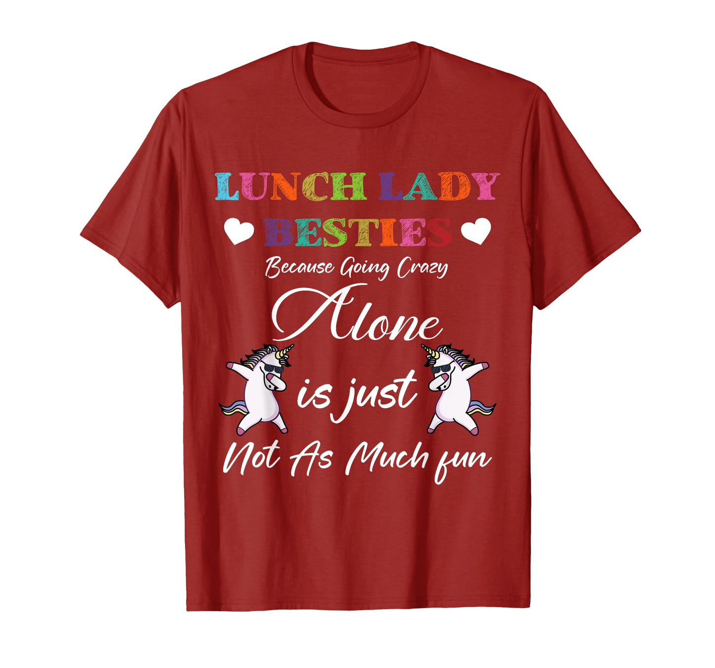 Lunch Lady Besties Because Going Crazy Alone Not As Much Fun T-Shirt