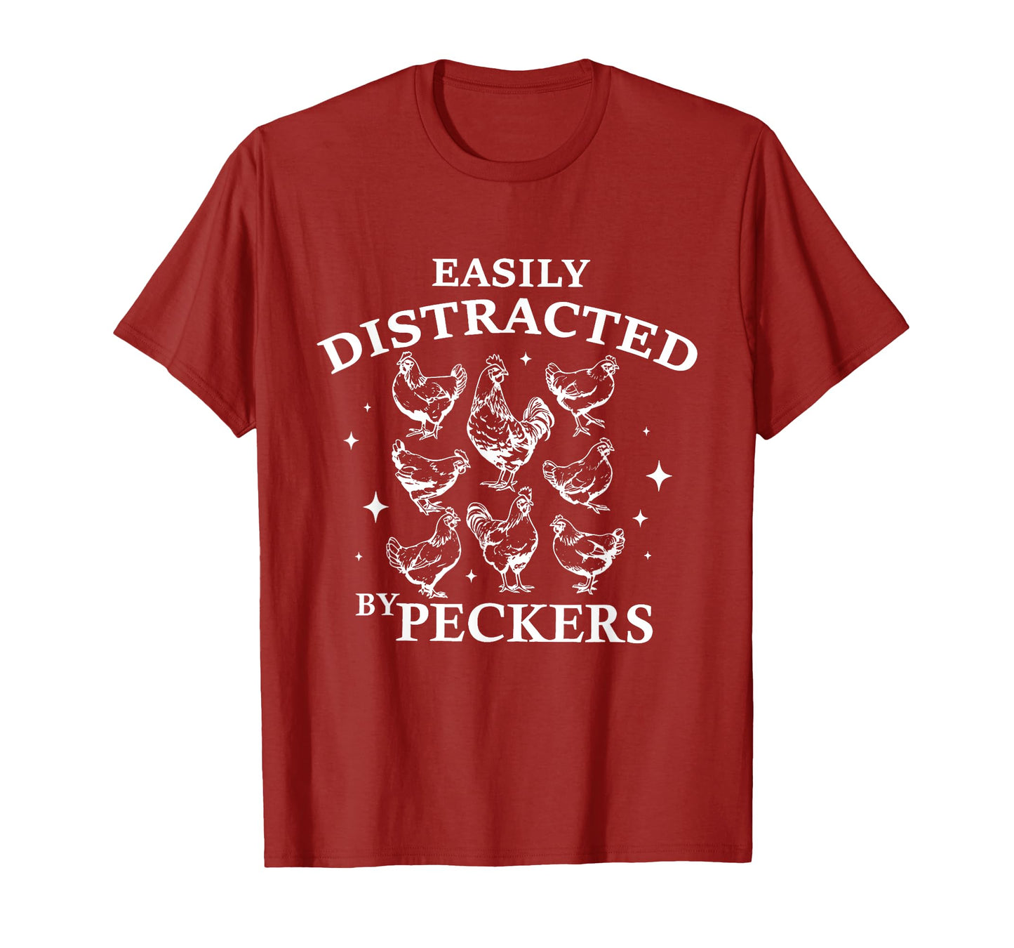 Easily Distracted By Peckers Funny Chickens Shirt For Womens T-Shirt
