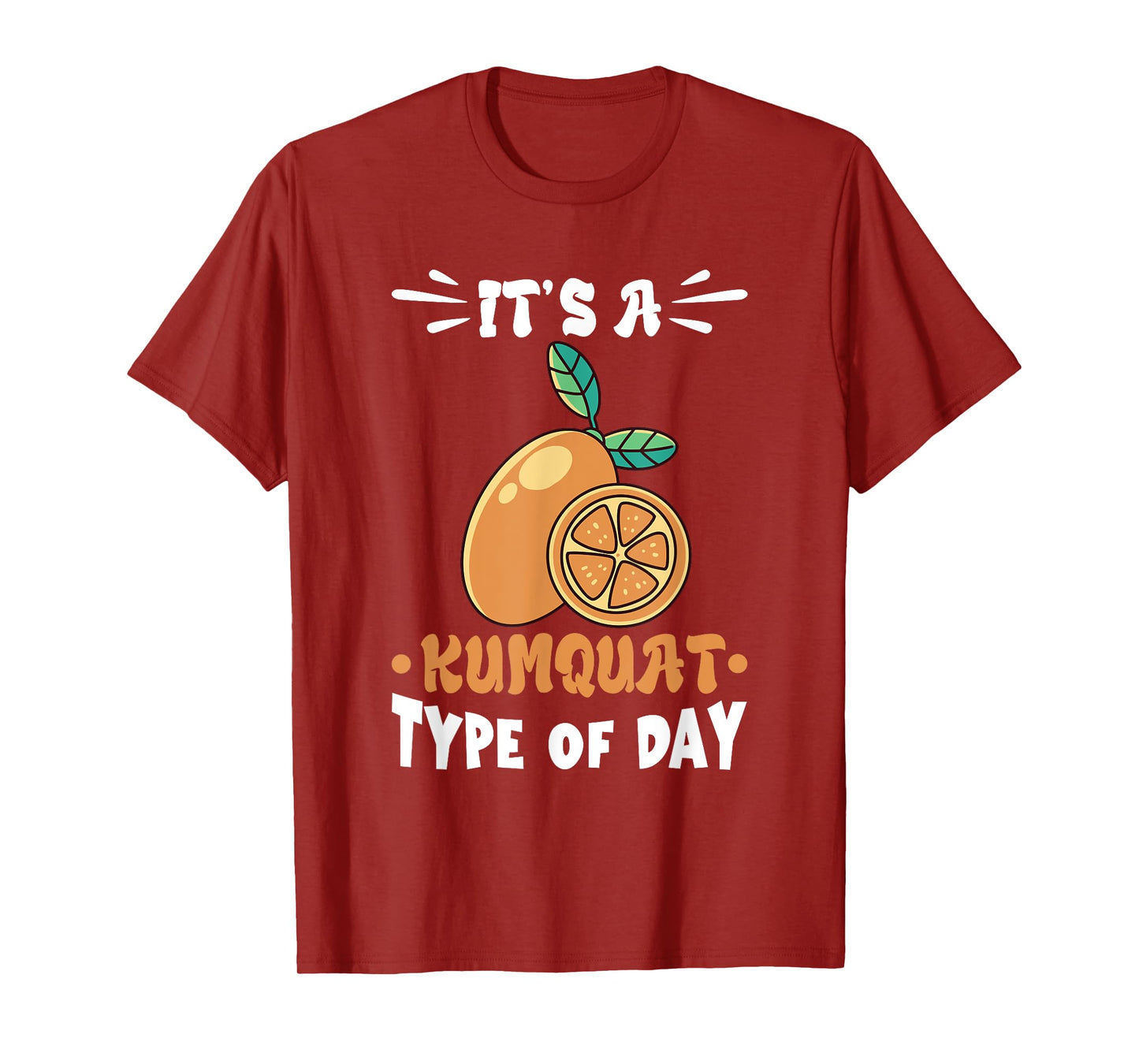 Kumquat It's A Kumquat Type Of Day Orange Citrus Tree T-Shirt