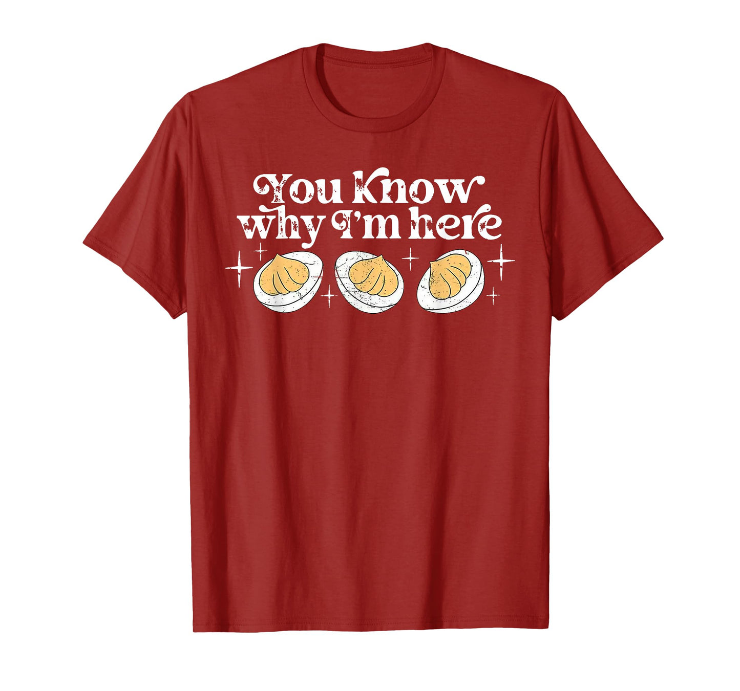 You Know Why I’m Here Deviled Eggs Thankful Thanksgiving T-Shirt