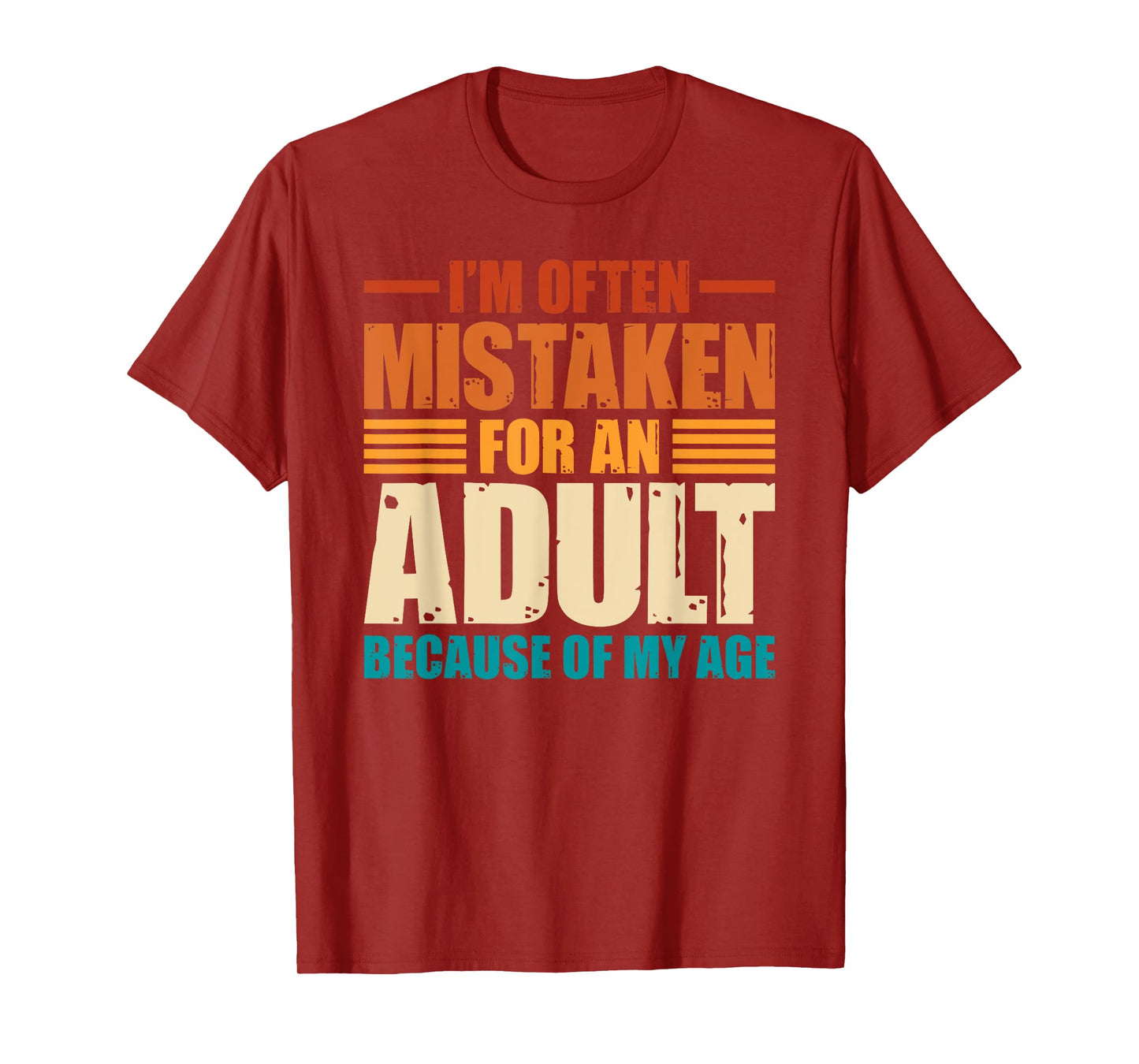 I'm Often Mistaken For An Adult Because Of My Age Funny T-Shirt