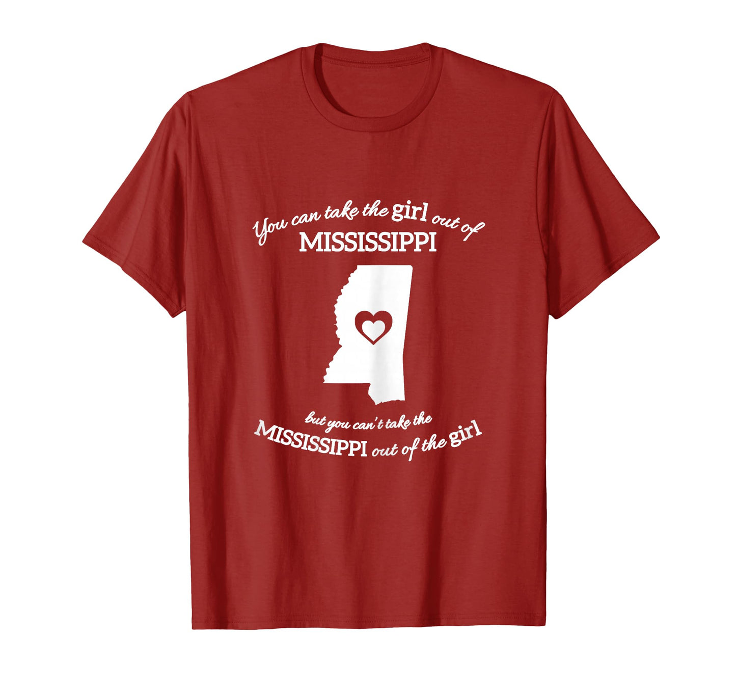 You Can Take The Girl Out Of Mississippi Apparel State T-Shirt