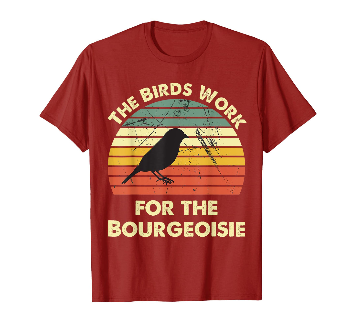 Funny The Birds Work for the Bourgeoisie T-Shirt