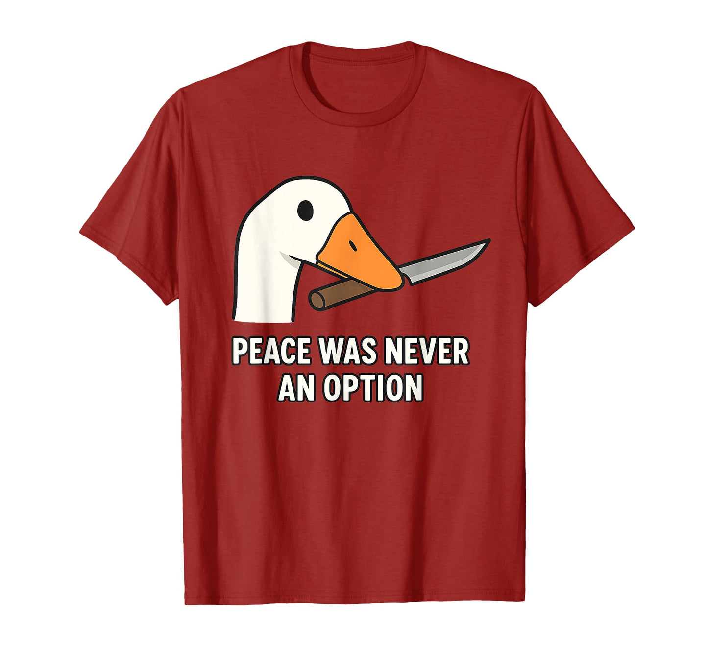"Peace Was Never An Option" - Angry Goose Meme Silly T-Shirt