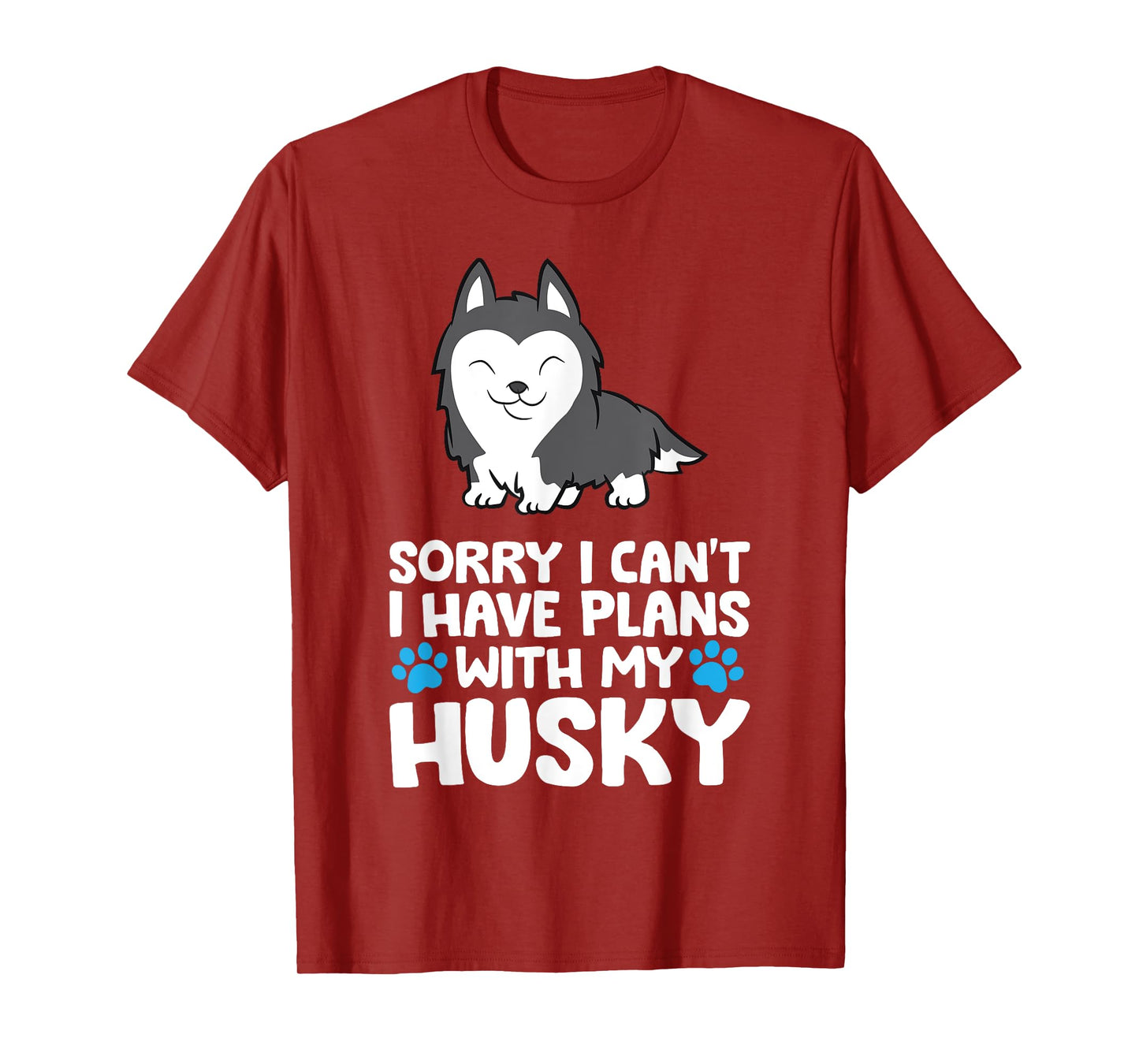 Sorry I Can't I Have Plans With My Husky Dog T-Shirt
