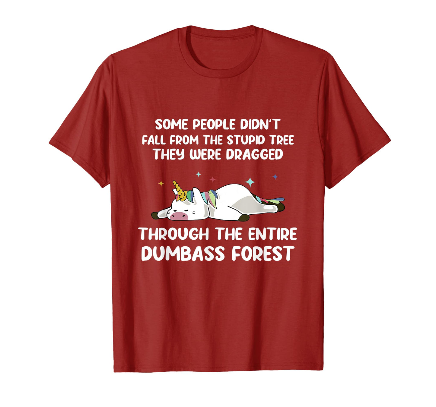 Some People Didn't Fall From The Stupid Tree Funny Unicorn T-Shirt