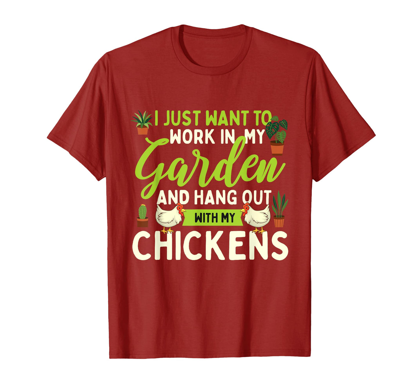 Funny Chicken Shirts I Just Want To Work In My Garden - Chicken Lover Farmyard T-Shirt
