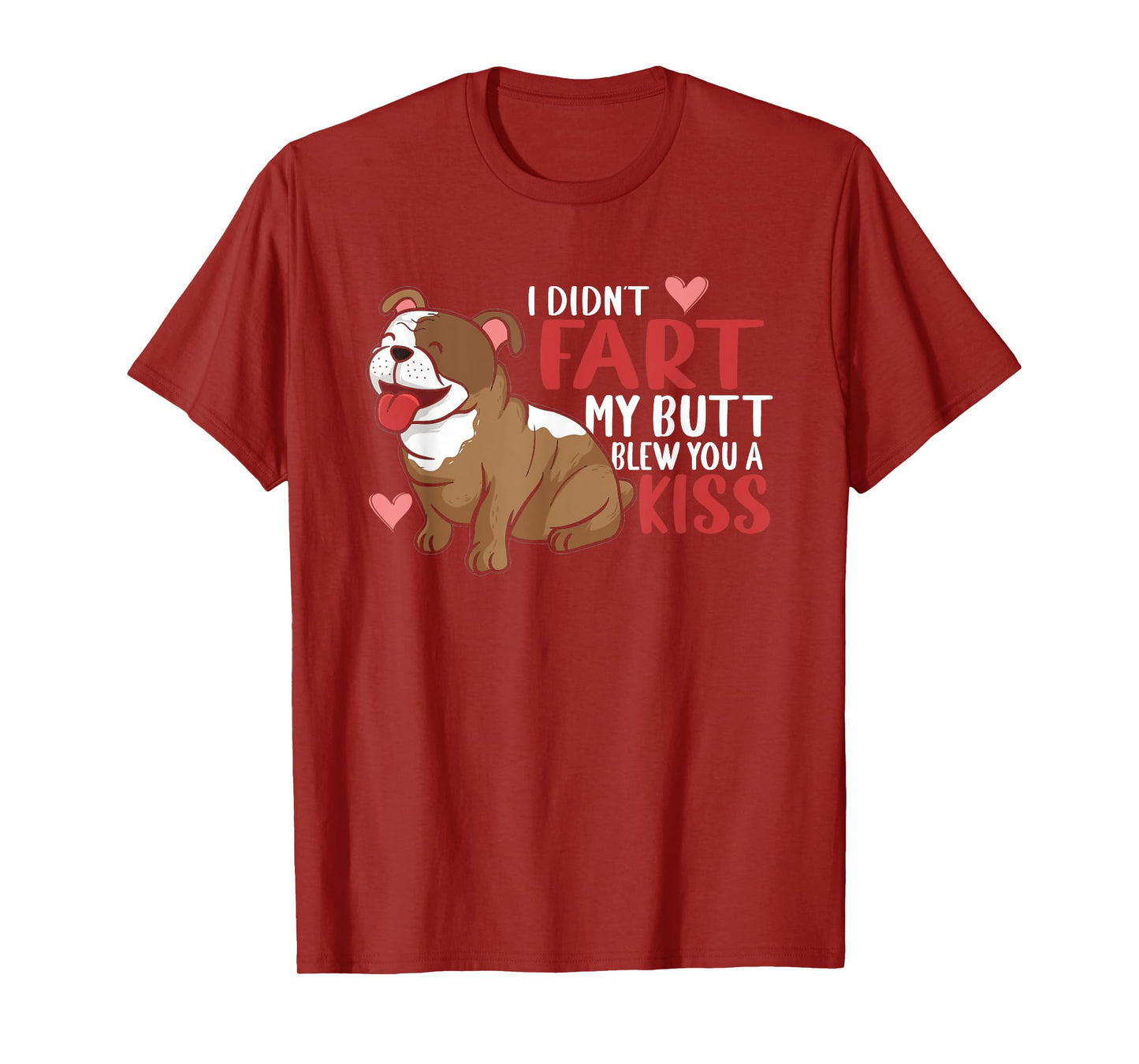 I Didn't Fart My Butt Blew You Kiss | Funny English Bulldog Men Women T-Shirt