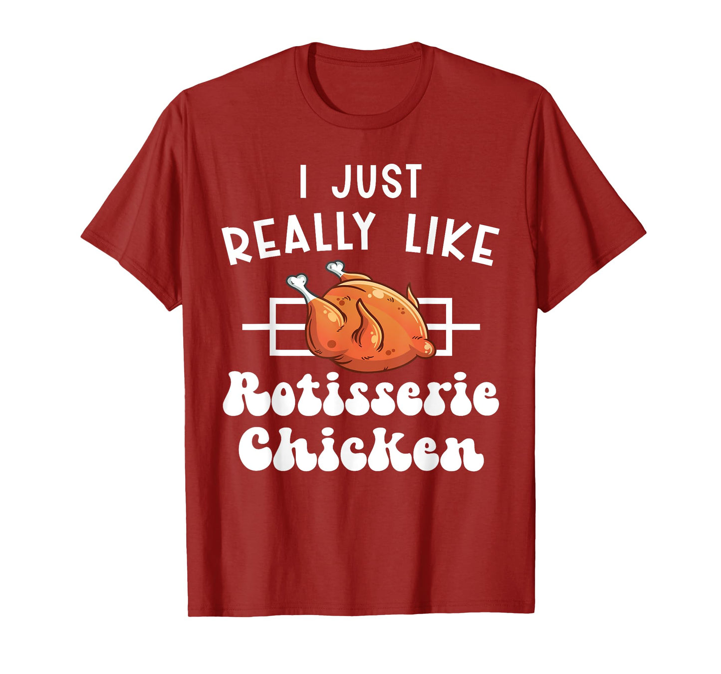 I Just Really Like Rotisserie Chicken Roasted Chicken T-Shirt