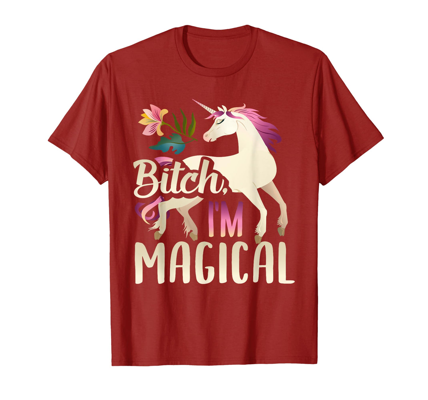 Bitch I'm Magical Funny Unicorn T-Shirt T-Shirt