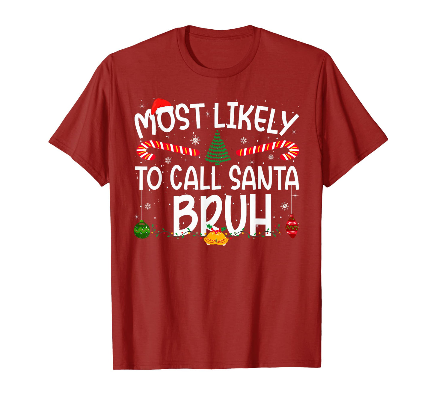 Family Matching Xmas Most Likely to Call Santa Bruh T-Shirt