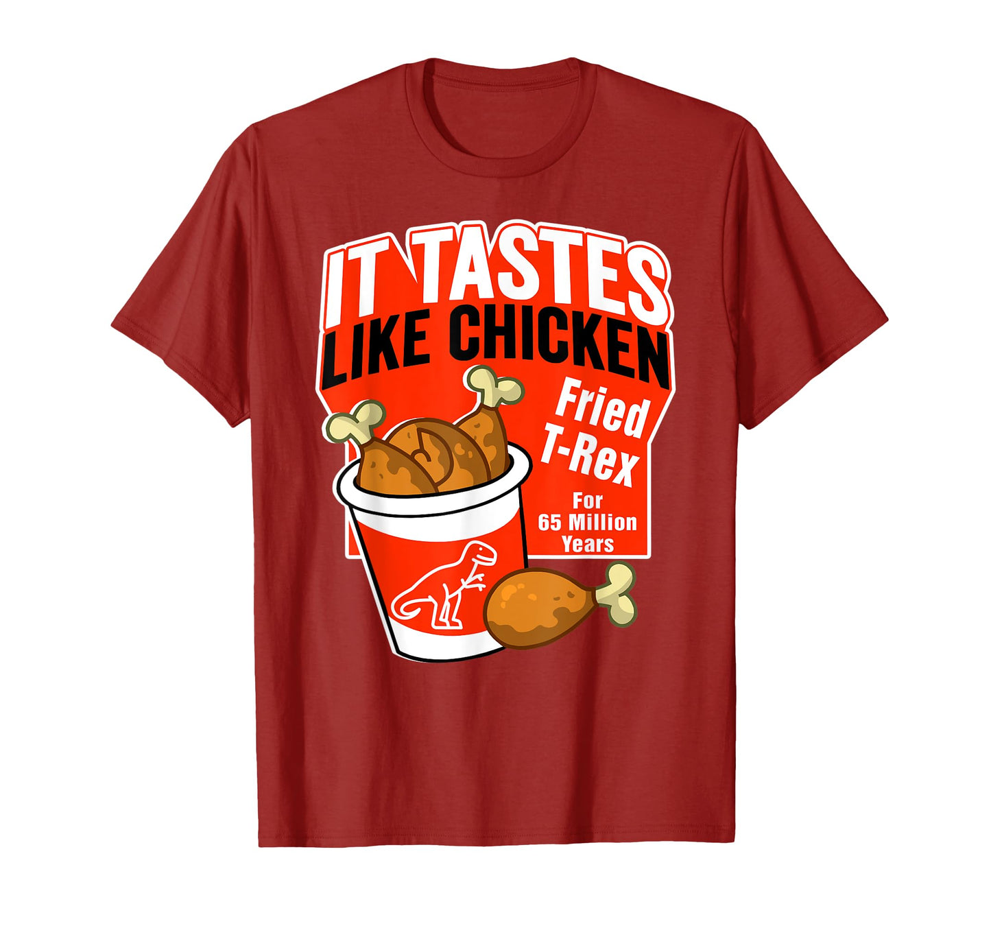 Funny T-Rex Dinosaur Tastes Like Chicken Bucket Legs Breasts T-Shirt