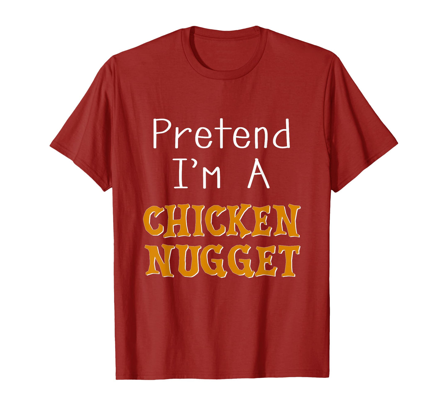 Pretend I'm A Chicken Nugget Halloween Costume Lazy Party T-Shirt