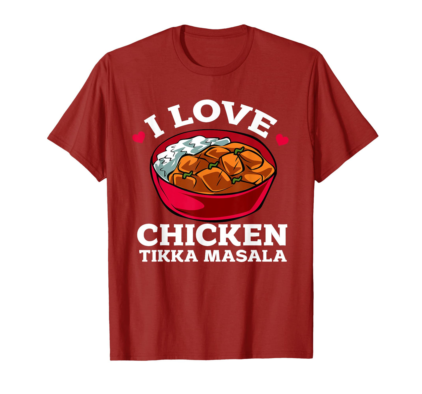 I Love Chicken Tikka Masala T-Shirt