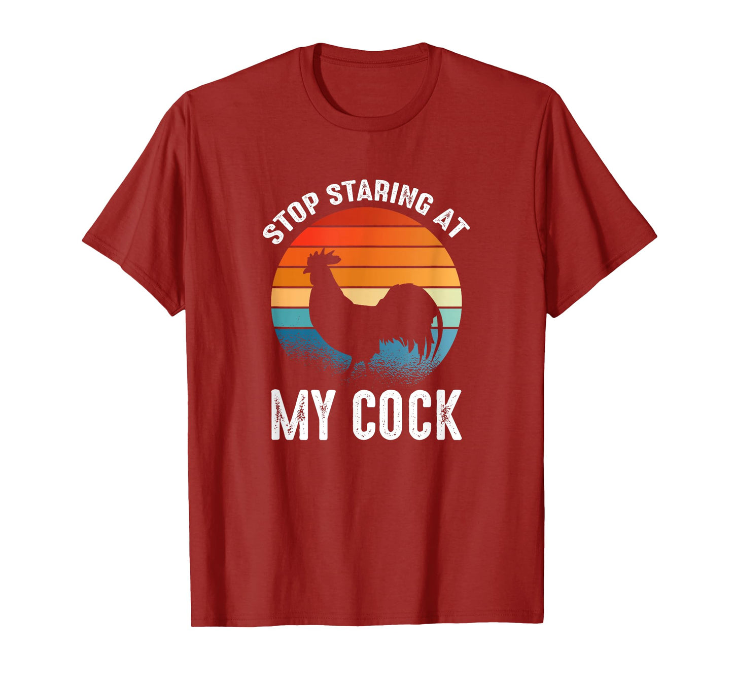 Funny Chicken Rooster Stop Staring At My Cock T-Shirt