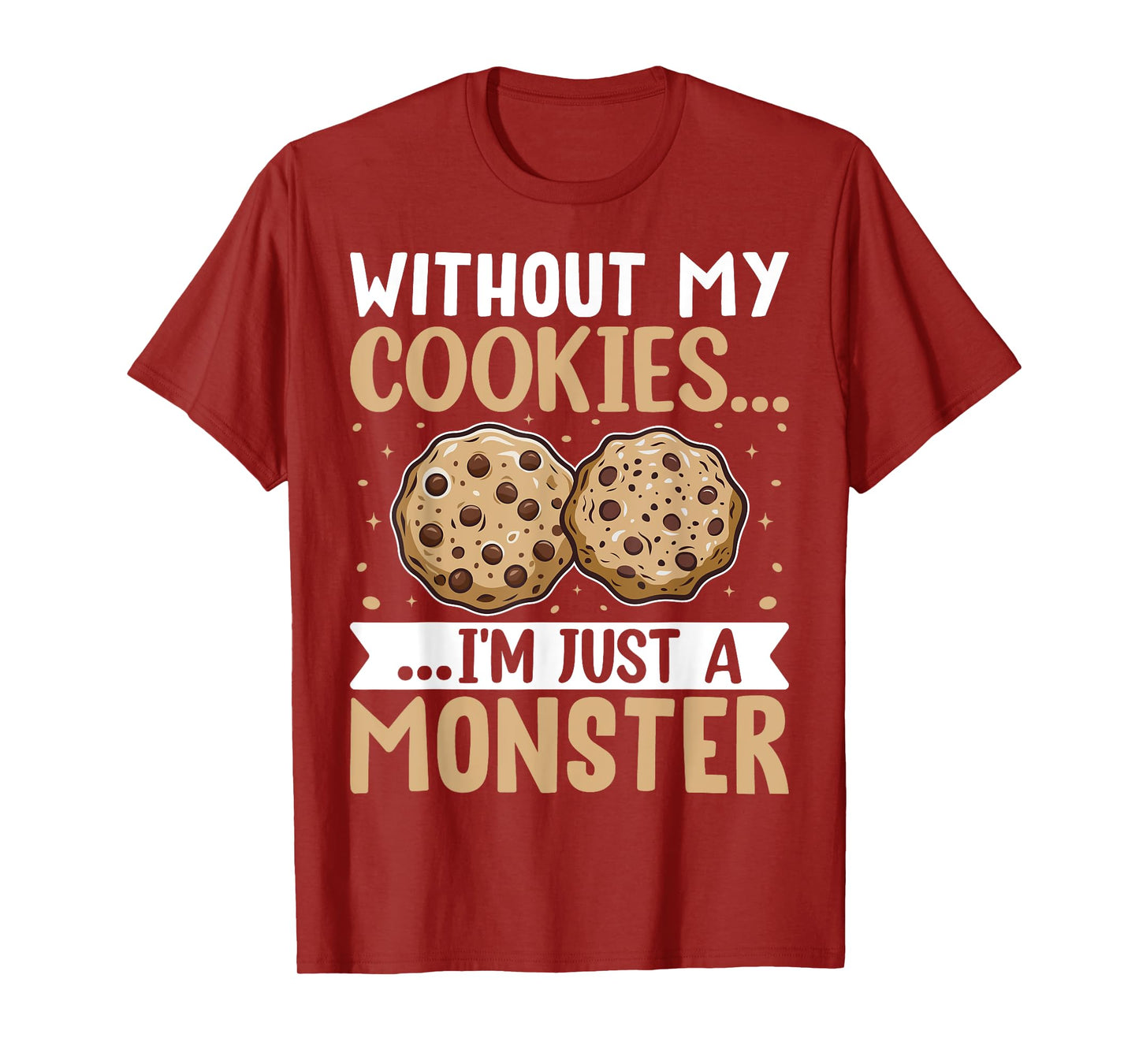 Without My Cookies I'm Just A Monster T-Shirt