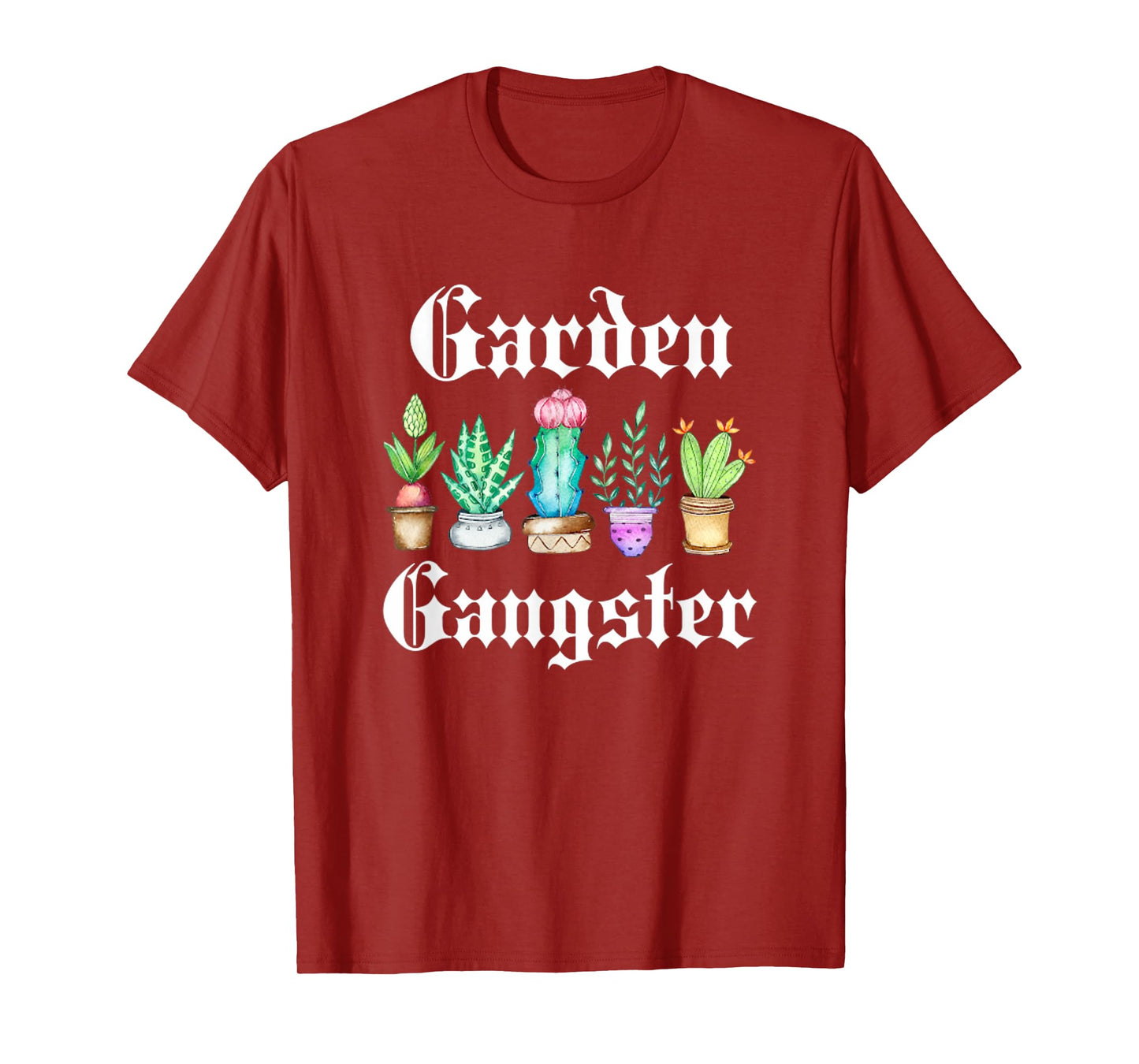 Garden Gangster Cactus Succulent Plant Mom Gift Succa T-Shirt