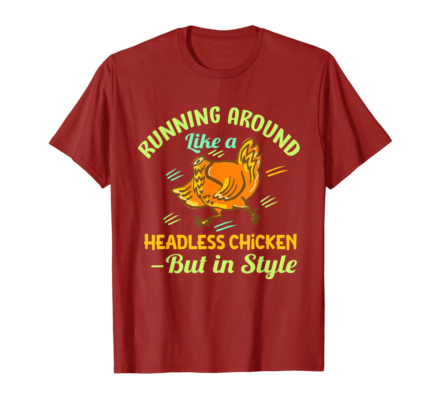 Running Around Like a Headless Chicken – But in Style T-Shirt