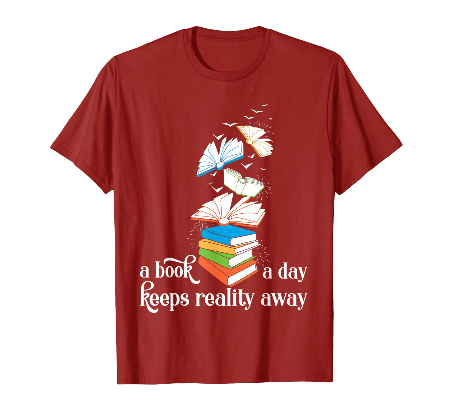 A Book A Day Keeps Reality Away Literature Reading T-Shirt