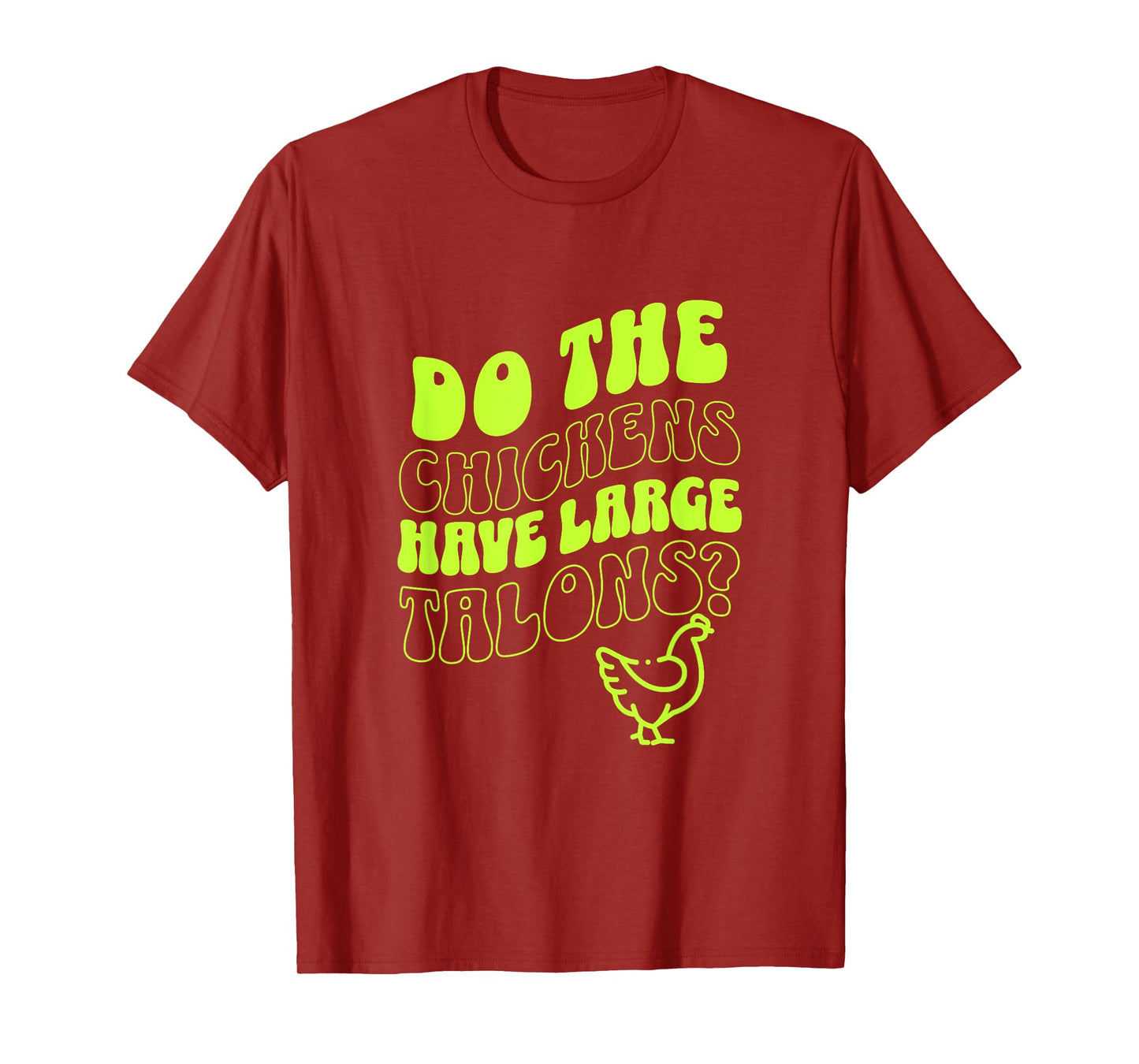Do the Chickens Have Large Talons Lime Retro Style T-Shirt