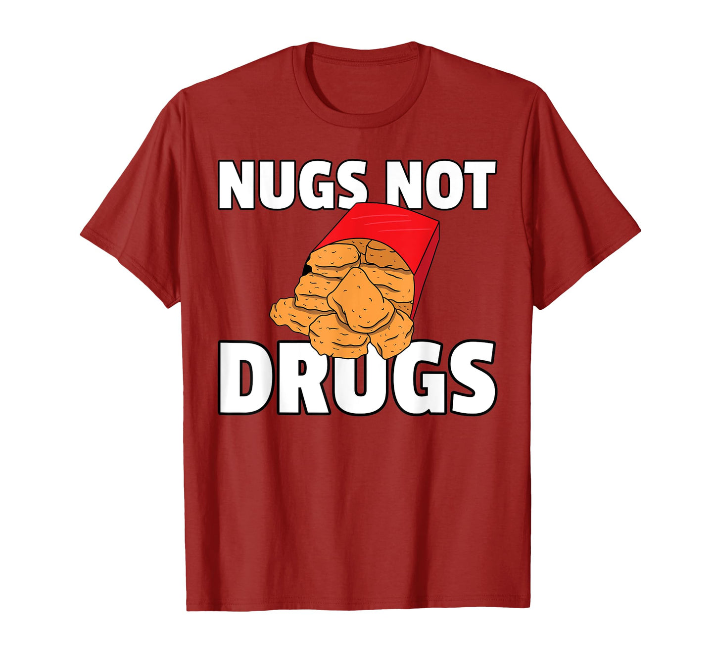Nugs Not Drugs Chicken Nugget T-Shirt