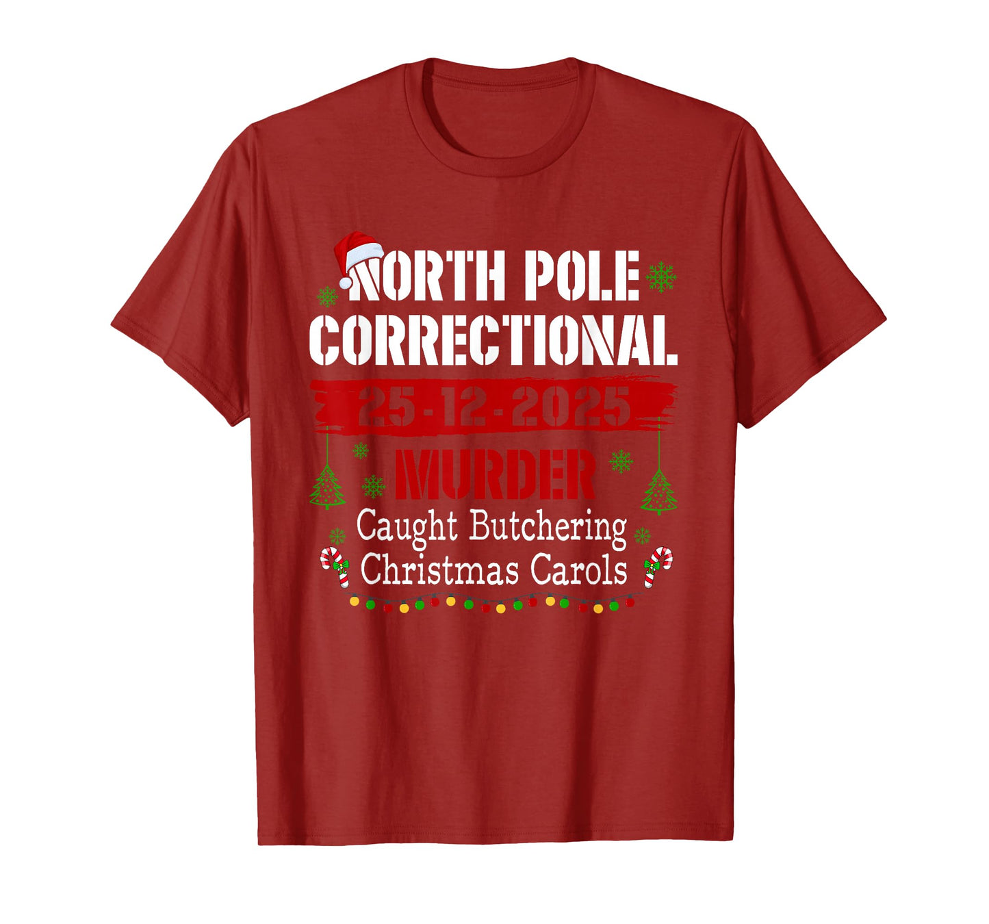 North Pole Correctional Murder Caught Butchering Christmas T-Shirt