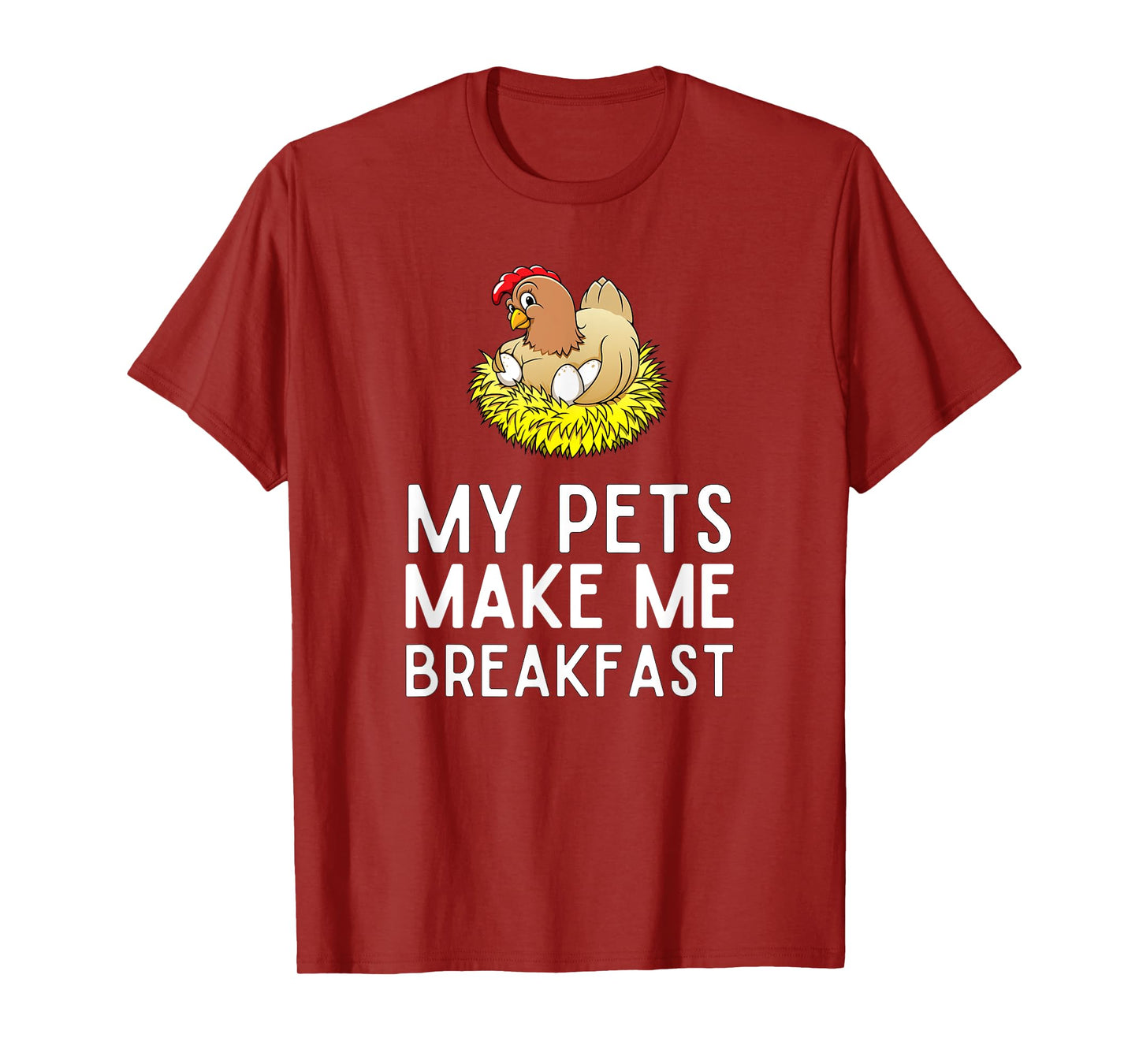 My Pets Make Me Breakfast Funny Chicken Farmer T-Shirt
