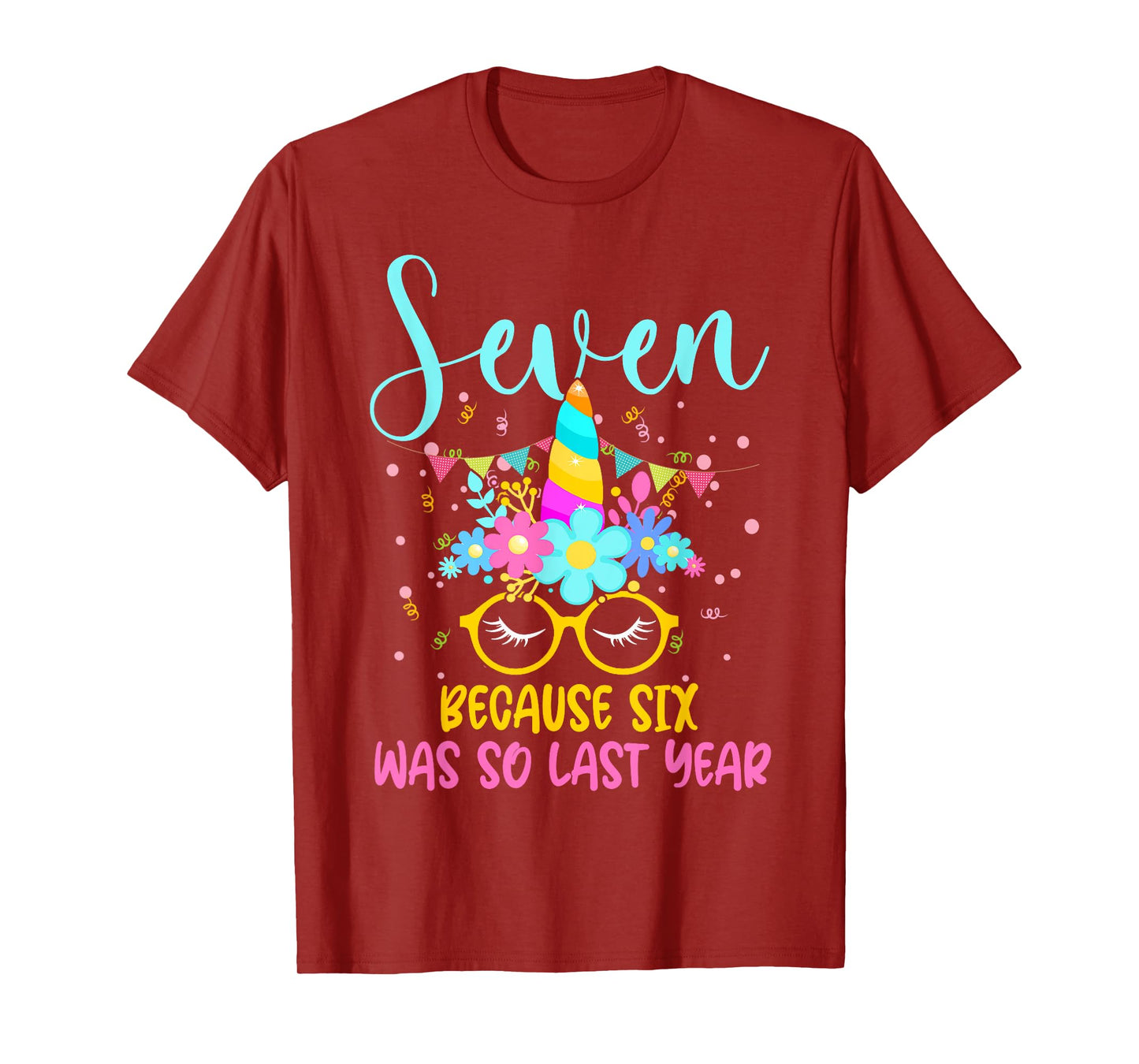 Seven Because Six Was So Last Year Unicorn 7th Birthday T-Shirt